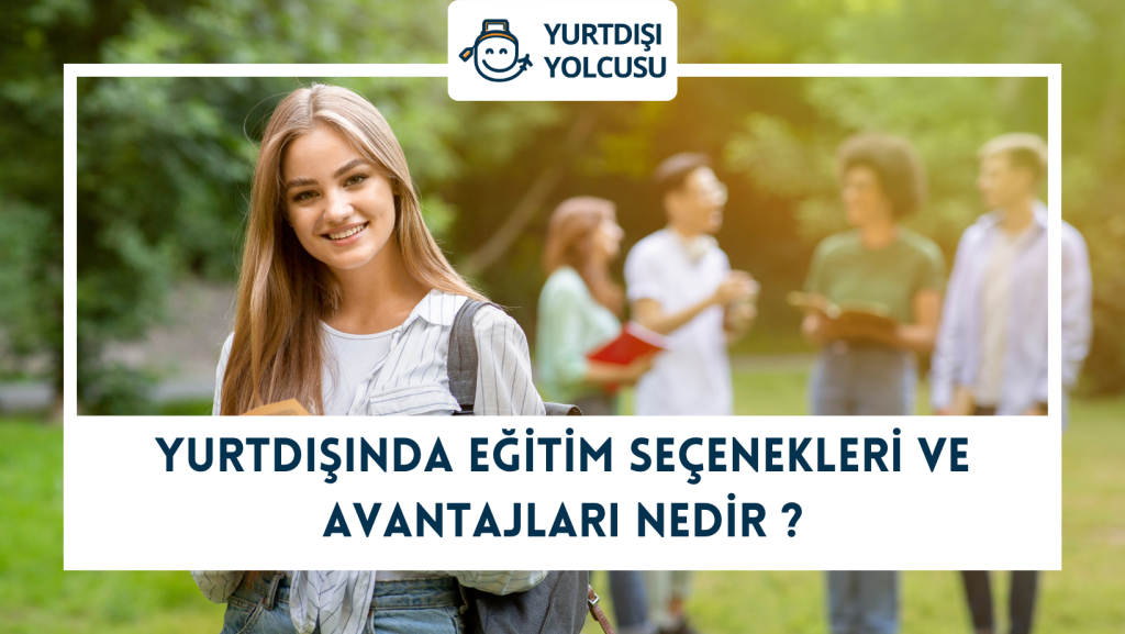 Yurtdışında eğitim seçenekleri ve avantajları nedir ? Yurtdışı eğitim nedir? Yurtdışında eğitim almak için gereken özellikler nelerdir? Yurtdışı eğitimin sizin için artı yönleri nelerdir? Eğitim alacağım ülkeyi seçerken nelere dikkat etmeliyim? -Eğitimimden sonra diplomamı Türkiye’de kullanabilir miyim? Denklik alabilir miyim? Yurtdışı eğitimime devam ederken çalışabilir miyim?