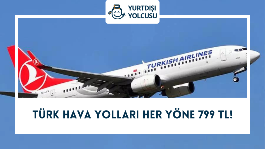 Türk Hava Yolları Her Yöne 799 TL!